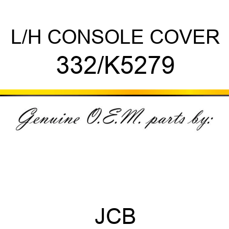 L/H CONSOLE COVER 332/K5279