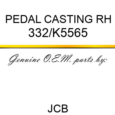 PEDAL CASTING RH 332/K5565