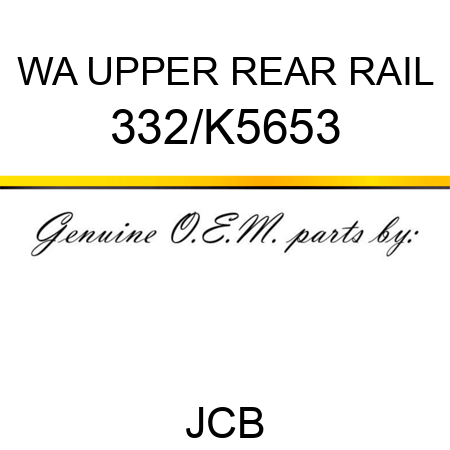 WA UPPER REAR RAIL 332/K5653