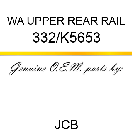 WA UPPER REAR RAIL 332/K5653