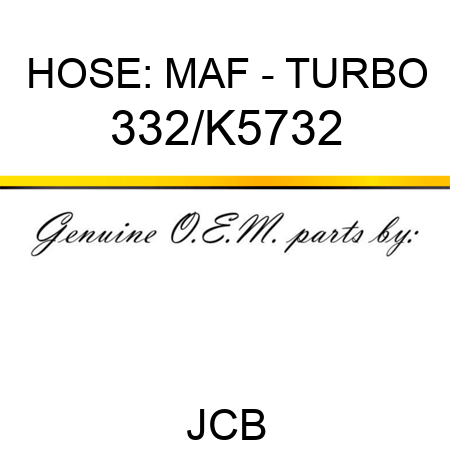 HOSE: MAF - TURBO 332/K5732