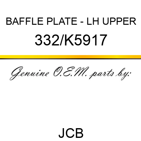 BAFFLE PLATE - LH UPPER 332/K5917