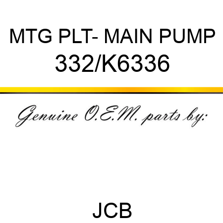 MTG PLT- MAIN PUMP 332/K6336
