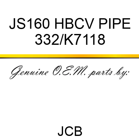 JS160 HBCV PIPE 332/K7118