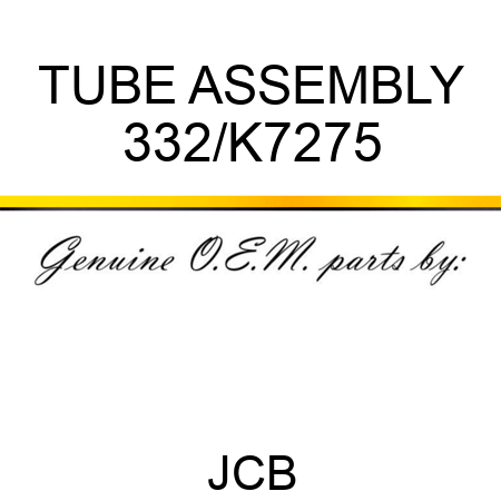 TUBE ASSEMBLY 332/K7275