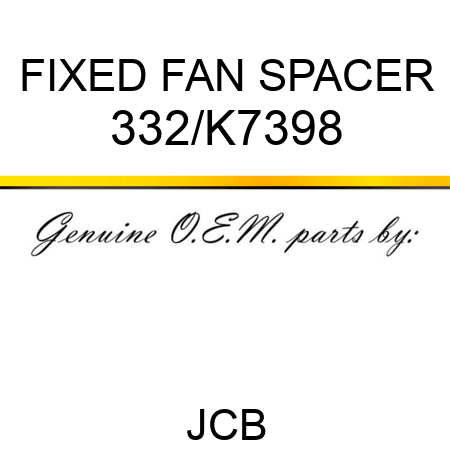 FIXED FAN SPACER 332/K7398