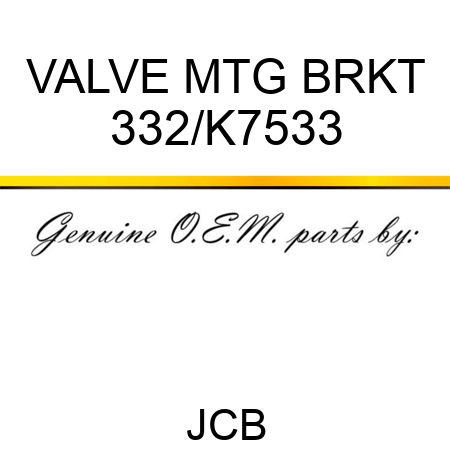 VALVE MTG BRKT 332/K7533