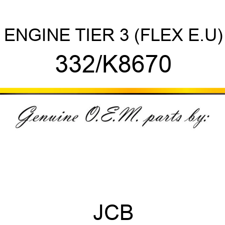 ENGINE TIER 3 (FLEX E.U) 332/K8670