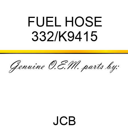 FUEL HOSE 332/K9415