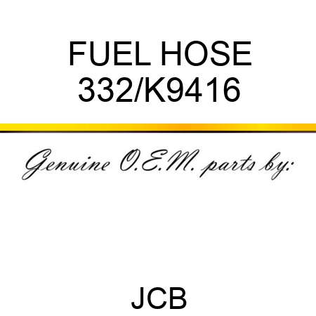 FUEL HOSE 332/K9416