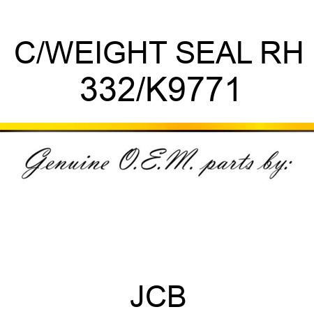 C/WEIGHT SEAL RH 332/K9771