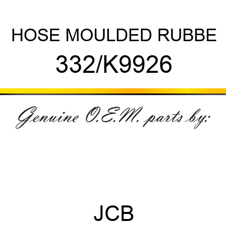 HOSE MOULDED RUBBE 332/K9926