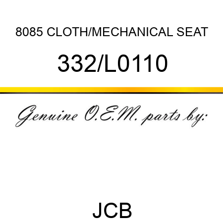8085 CLOTH/MECHANICAL SEAT 332/L0110