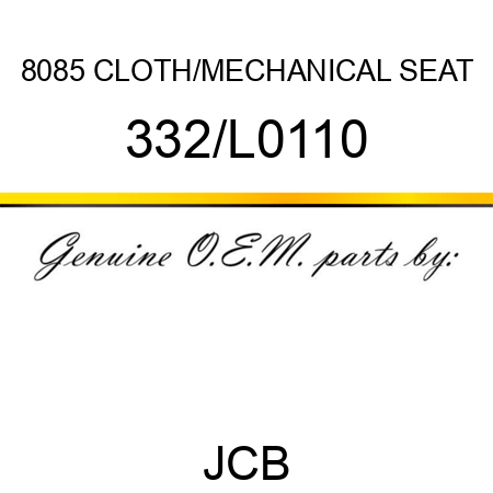 8085 CLOTH/MECHANICAL SEAT 332/L0110
