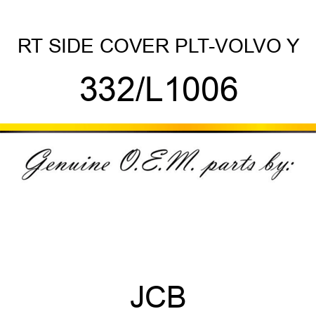 RT SIDE COVER PLT-VOLVO Y 332/L1006