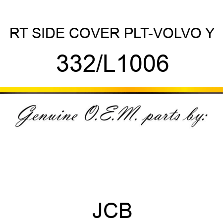 RT SIDE COVER PLT-VOLVO Y 332/L1006