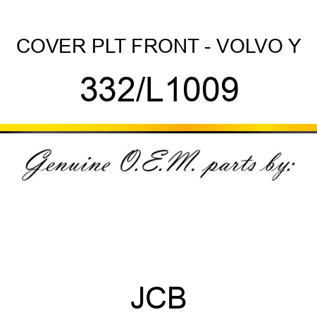 COVER PLT FRONT - VOLVO Y 332/L1009