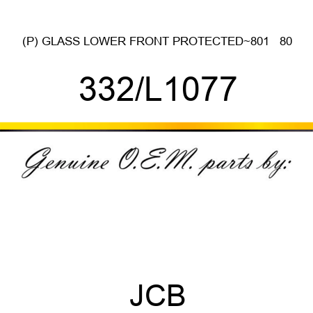 (P) GLASS LOWER FRONT PROTECTED~801 + 80 332/L1077
