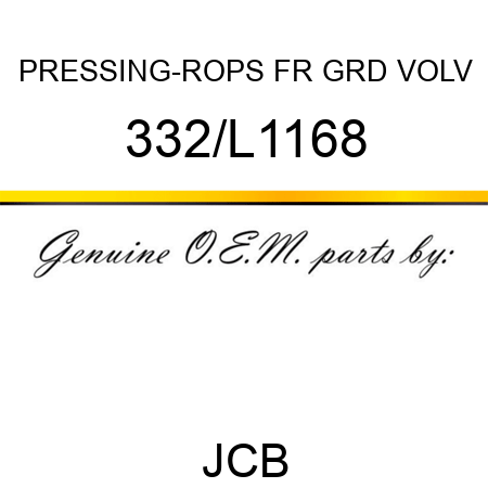 PRESSING-ROPS FR GRD VOLV 332/L1168