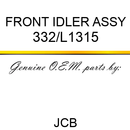 FRONT IDLER ASSY 332/L1315
