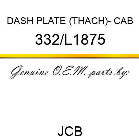 DASH PLATE (THACH)- CAB 332/L1875