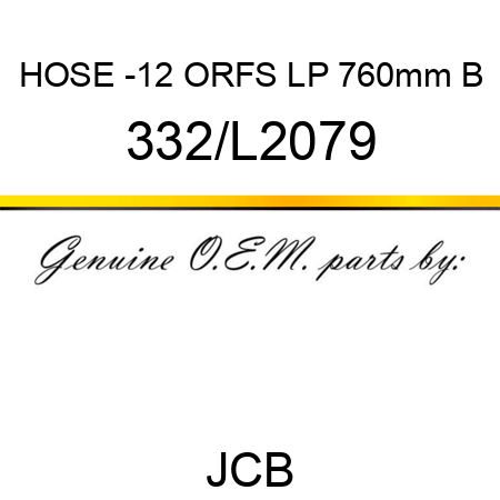 HOSE -12 ORFS LP 760mm B 332/L2079