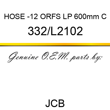 HOSE -12 ORFS LP 600mm C 332/L2102