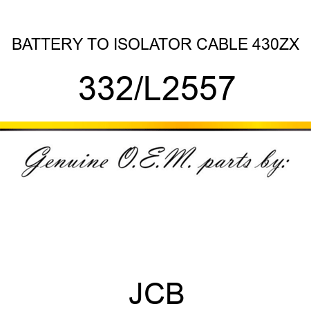 BATTERY TO ISOLATOR CABLE 430ZX 332/L2557