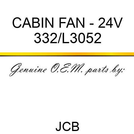 CABIN FAN - 24V 332/L3052