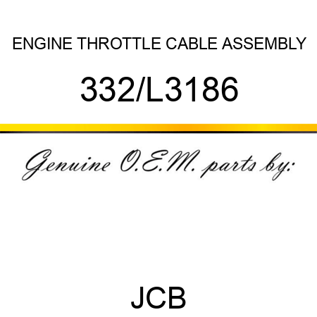 ENGINE THROTTLE CABLE ASSEMBLY 332/L3186