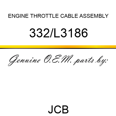 ENGINE THROTTLE CABLE ASSEMBLY 332/L3186