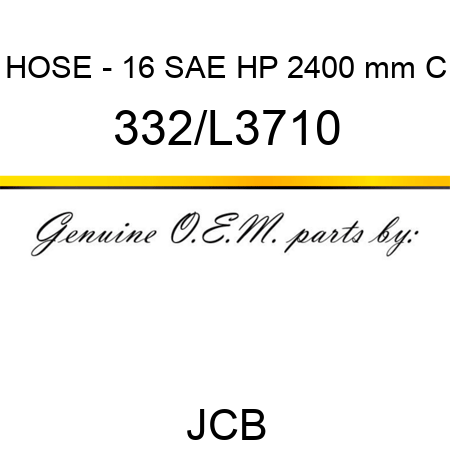 HOSE - 16 SAE HP 2400 mm C 332/L3710