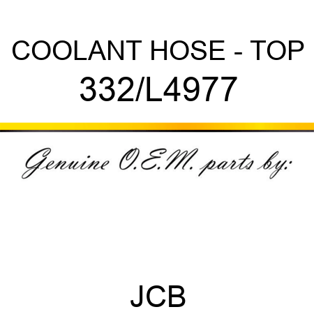 COOLANT HOSE - TOP 332/L4977