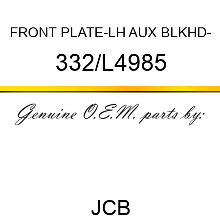 FRONT PLATE-LH AUX BLKHD- 332/L4985
