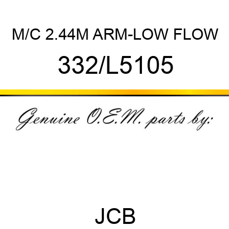 M/C 2.44M ARM-LOW FLOW 332/L5105