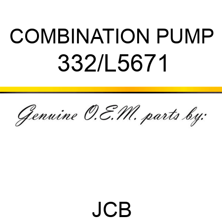 COMBINATION PUMP 332/L5671