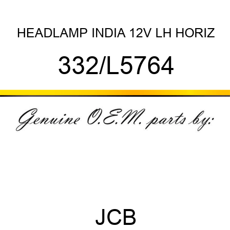 HEADLAMP INDIA 12V LH HORIZ 332/L5764