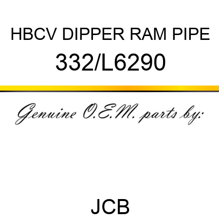 HBCV DIPPER RAM PIPE 332/L6290