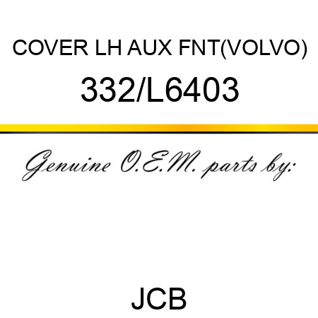 COVER LH AUX FNT(VOLVO) 332/L6403