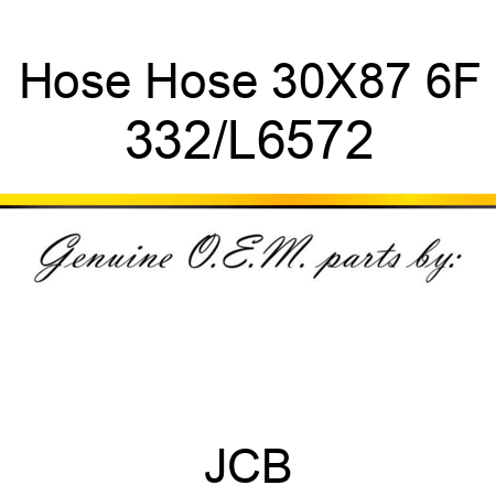 Hose Hose 30X87 6F 332/L6572