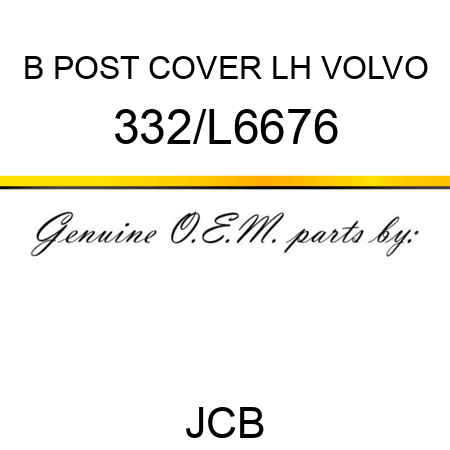 B POST COVER LH VOLVO 332/L6676