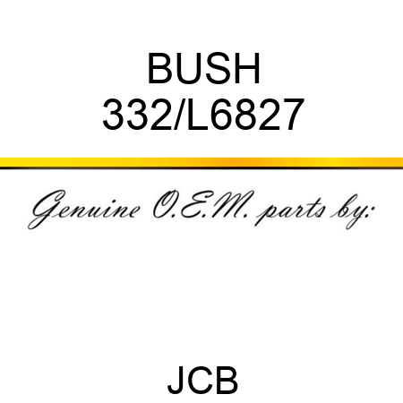 BUSH 332/L6827