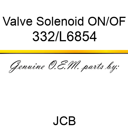 Valve Solenoid ON/OF 332/L6854