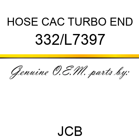 HOSE CAC, TURBO END 332/L7397