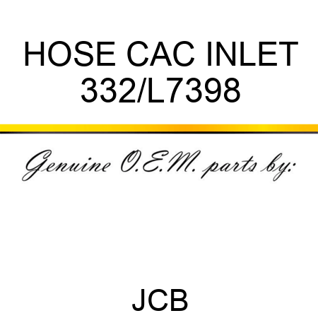 HOSE CAC, INLET 332/L7398