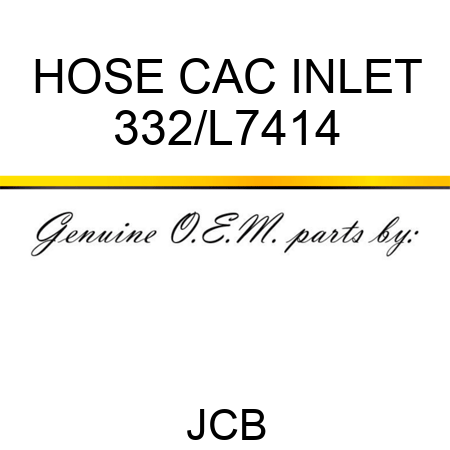 HOSE CAC, INLET 332/L7414