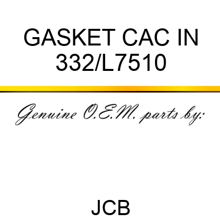 GASKET CAC IN 332/L7510