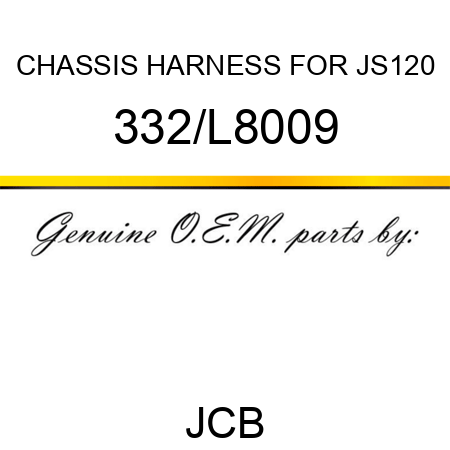 CHASSIS HARNESS FOR JS120 332/L8009