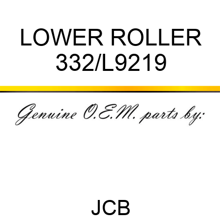 LOWER ROLLER 332/L9219