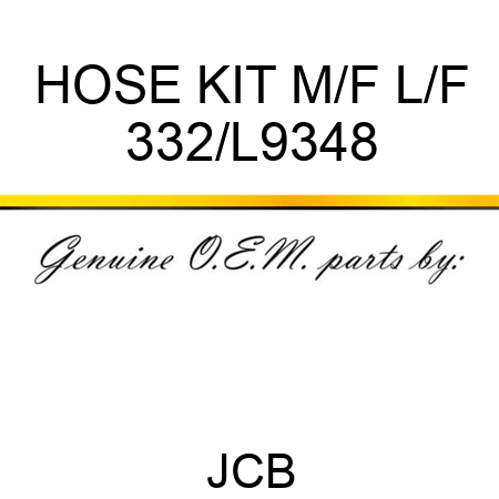 HOSE KIT M/F L/F 332/L9348